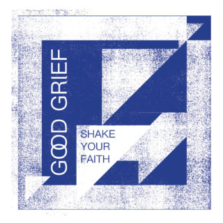 Good Grief - Shake Your Faith LP (HHBTM Records)