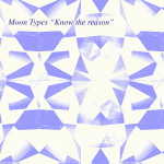Moon Types - Know The Reason EP 7" (Jigsaw Records)