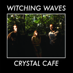 Witching Waves - Crystal Cafe LP/CS (HHBTM & Soft Power Records)