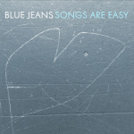 Blue Jeans - Songs Are Easy CD (Jigsaw Records)